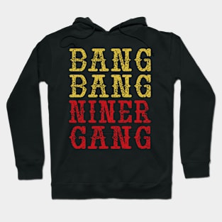 Bang Bang Niner Gang Hoodie